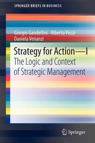 Strategy for Action – I The Logic and Context of Strategic Management