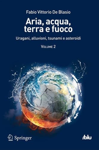 Aria, acqua, terra e fuoco - Volume II Uragani, alluvioni, tsunami e asteroidi