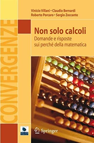 Non solo calcoli Domande e risposte sui perché della matematica