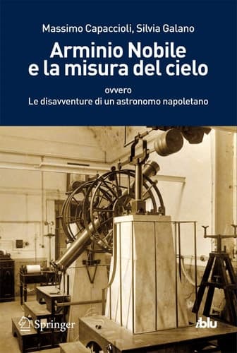 Arminio Nobile e la misura del cielo ovvero Le disavventure di un astronomo napoletano