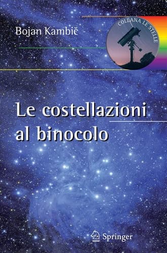 Le costellazioni al binocolo Trecento oggetti celesti da riconoscere ed esplorare