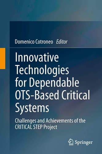 Innovative Technologies for Dependable OTS-Based Critical Systems Challenges and Achievements of the CRITICAL STEP Project