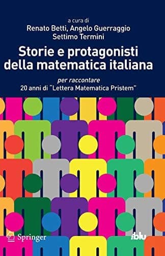 Storie e protagonisti della matematica italiana per raccontare 20 anni di "Lettera Matematica Pristem"