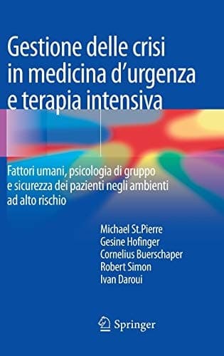 Gestione delle crisi in medicina d'urgenza e terapia intensiva Fattori umani, psicologia di gruppo e sicurezza dei pazienti negli ambienti ad alto rischio