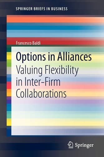 Options in Alliances Valuing Flexibility in Inter-Firm Collaborations