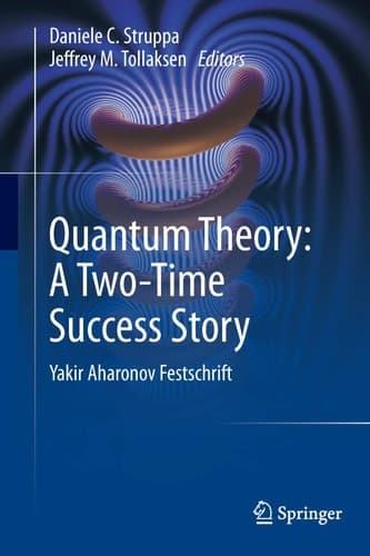 Quantum Theory: A Two-Time Success Story Yakir Aharonov Festschrift
