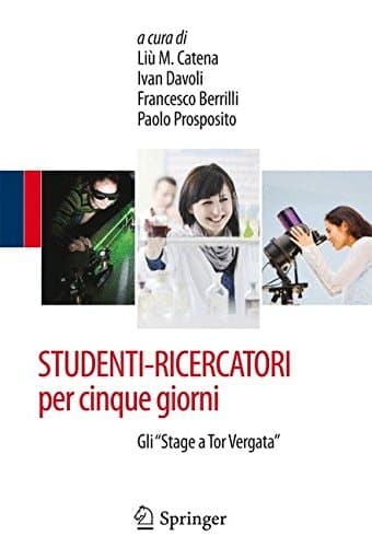 STUDENTI-RICERCATORI per cinque giorni Gli "Stage a Tor Vergata"