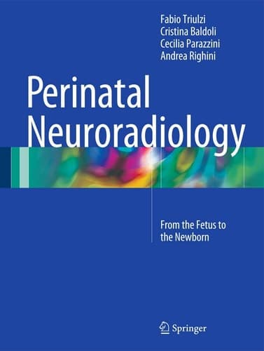 Perinatal Neuroradiology From the Fetus to the Newborn