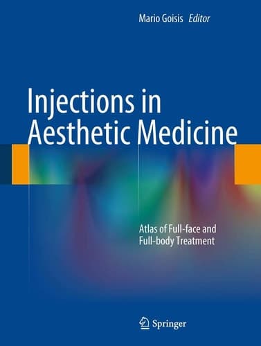 Injections in Aesthetic Medicine Atlas of Full-face and Full-body Treatment