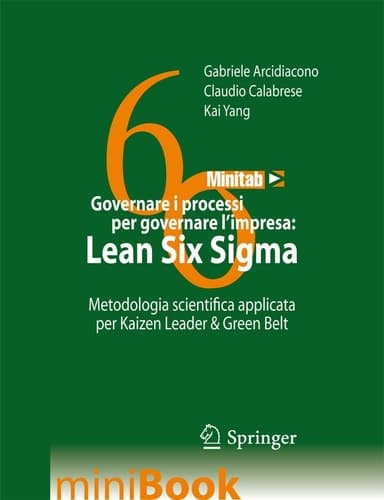 Governare i processi per governare l’impresa: Lean Six Sigma Metodologia scientifica applicata per Kaizen Leader & Green Belt