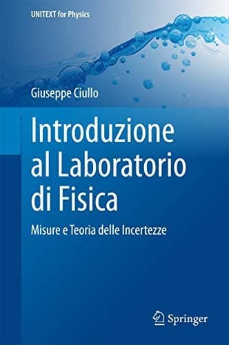 Introduzione al Laboratorio di Fisica Misure e Teoria delle Incertezze