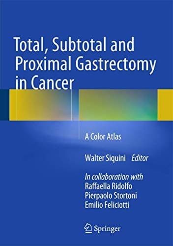 Total, Subtotal and Proximal Gastrectomy in Cancer A Color Atlas