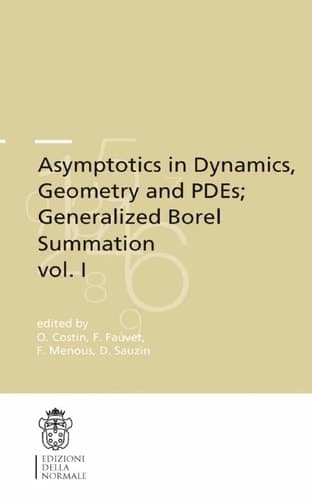 Asymptotics in Dynamics, Geometry and PDEs; Generalized Borel Summation Proceedings of the conference held in CRM Pisa, 12-16 October 2009, Vol. I