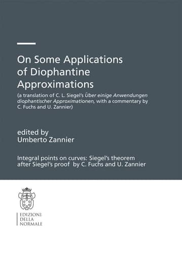 On Some Applications of Diophantine Approximations A translation of C.L. Siegel’s Über einige Anwendungen diophantischer Approximationen, with a commentary by C. Fuchs and U. Zannier)