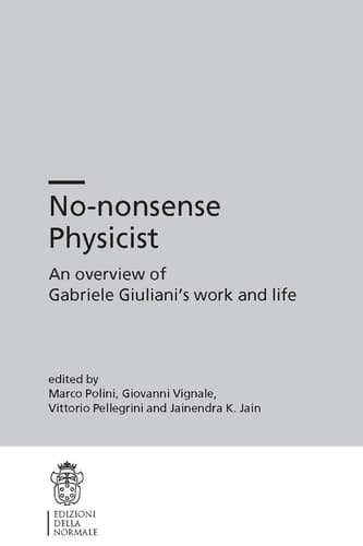 No-nonsense Physicist An Overview of Gabriele Giuliani's Work and Life