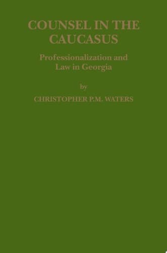Counsel In The Caucasus Professionalization And Law In Georgia