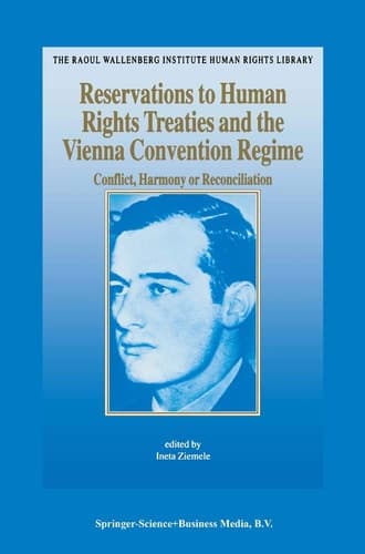 Reservations to Human Rights Treaties and the Vienna Convention Regime Conflict, Harmony or Reconciliation