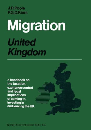 Migration: United Kingdom: A handbook on the taxation, exchange control and legal implications of coming to, investing in and leaving the United Kingdom