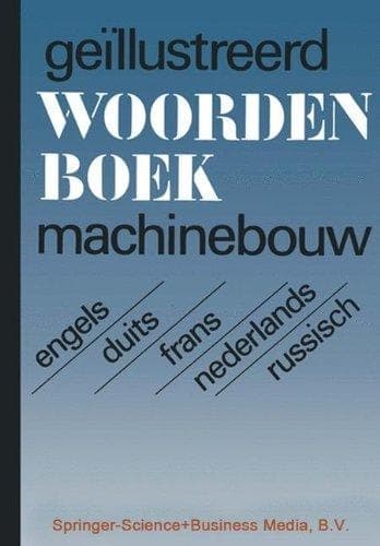 Illustrated Dictionary of Mechanical Engineering English, German, French, Dutch, Russian