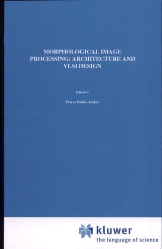 Morphological Image Processing: Architecture and VLSI design Architecture and Vlsi Design
