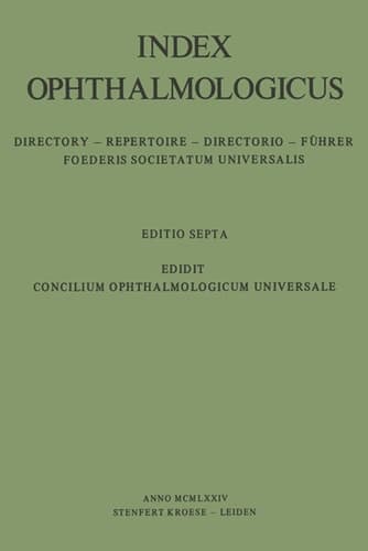 Index Ophthalmologicus Directory of the International Federation of Ophthalmological Societies Including Ophthalmological Associations, Ophthalmologists, Ophthalmological Clinics, Institutes, Journals