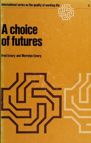 A choice of futures (International Series on the Quality of Working Life)