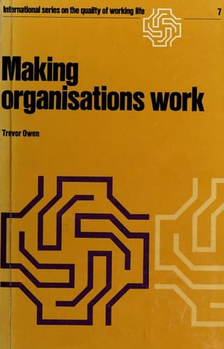 Making organisations work (International Series on the Quality of Working Life)
