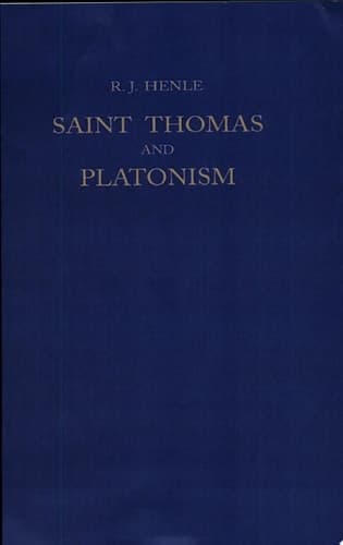 Saint Thomas and Platonism A Study of the Plato and Platonici Texts in the Writings of Saint Thomas