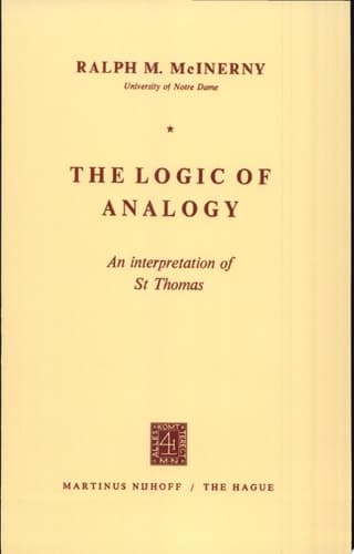 The Logic of Analogy An Interpretation of St. Thomas