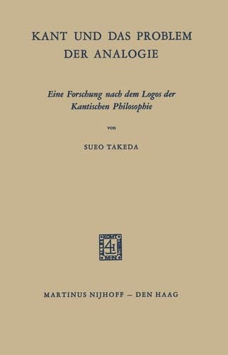 Kant und das Problem der Analogie Eine Forschung nach dem Logos der Kantischen Philosophie