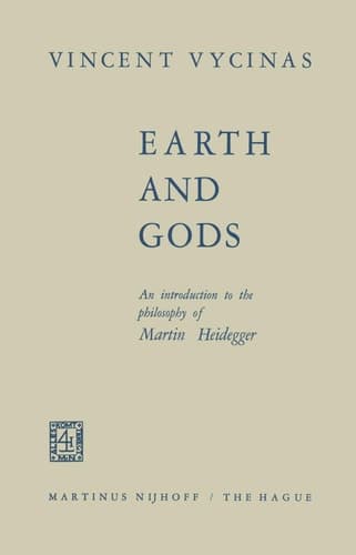 Earth and Gods An Introduction to the Philosophy of Martin Heidegger