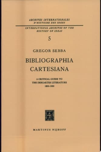 Bibliographia Cartesiana A Critical Guide to the Descartes Literature 1800–1960