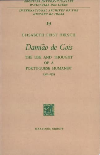 Damião de Gois The Life and Thought of a Portuguese Humanist, 1502-1574