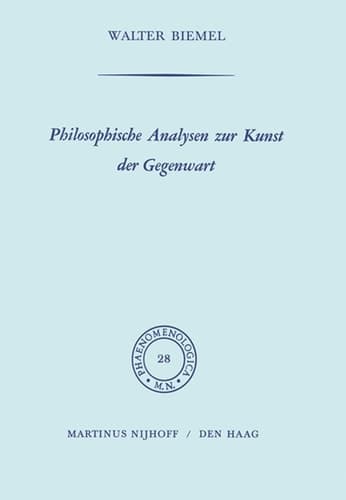 Philosophische Analysen zur Kunst der Gegenwart (Phaenomenologica, 28) (German Edition)