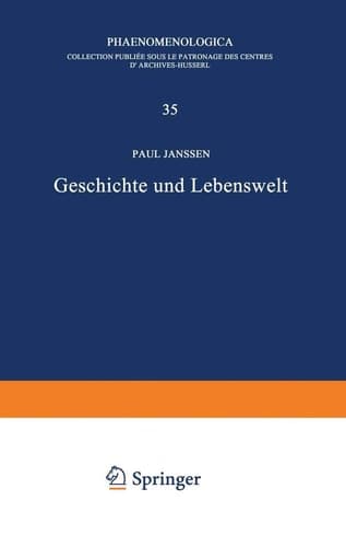 Geschichte und Lebenswelt Ein Beitrag zur Diskussion von Husserls Spätwerk