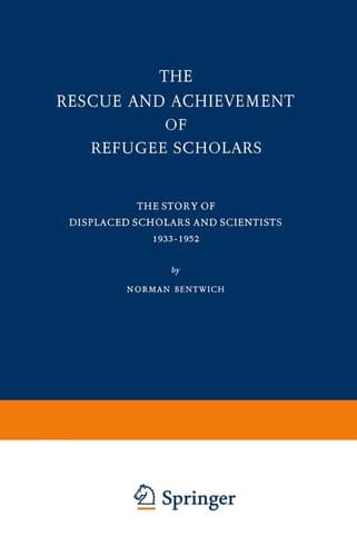 The Rescue and Achievement of Refugee Scholars The Story of Displaced Scholars and Scientists 1933–1952