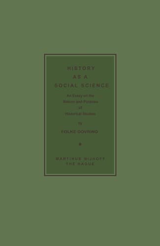 History as a Social Science An Essay on the Nature and Purpose of Historical Studies