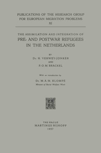 The Assimilation and Integration of Pre- and Postwar Refugees in the Netherlands (Research Group for European Migration Problems, 11)