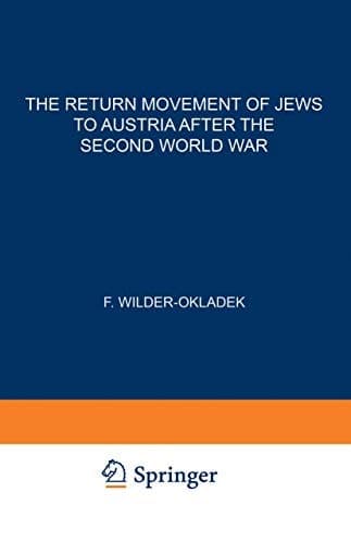 The Return Movement of Jews to Austria after the Second World War With special consideration of the return from Israël