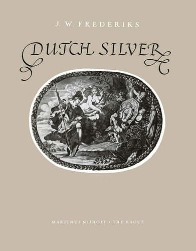 Dutch Silver Wrought Plate of the Central, Northern and Southern Provinces from the Renaissance until the End of the Eighteenth Century