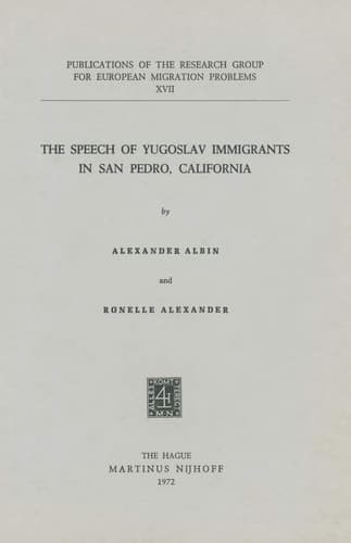 The Speech of Yugoslav Immigrants in San Pedro, California (Research Group for European Migration Problems, 17)