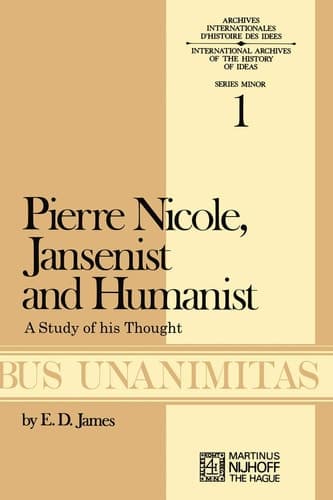 Pierre Nicole, Jansenist and Humanist: A Study of His Thought (Archives Internationales D'Histoire Des Idées Minor, 1)