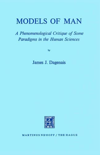 Models of Man A Phenomenological Critique of Some Paradigms in the Human Sciences