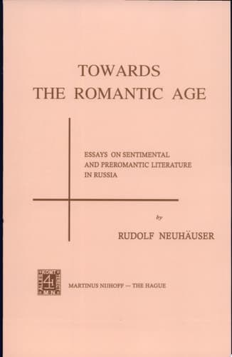 Towards the Romantic Age Essays on Sentimental and Preromantic Literature in Russia