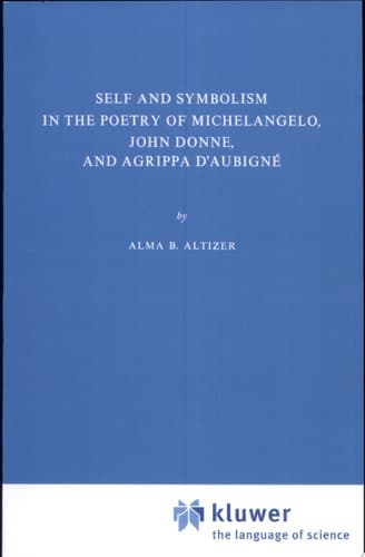 Self and Symbolism in the Poetry of Michelangelo, John Donne and Agrippa D’Aubigne