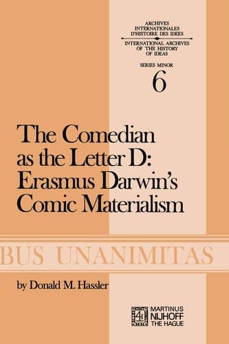 The Comedian as the Letter D: Erasmus Darwin’s Comic Materialism (Archives Internationales D'Histoire Des Idées Minor, 6)