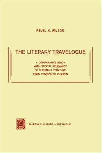The Literary Travelogue: A Comparative Study with Special Relevance to Russian Literature from Fonvizin to Pushkin