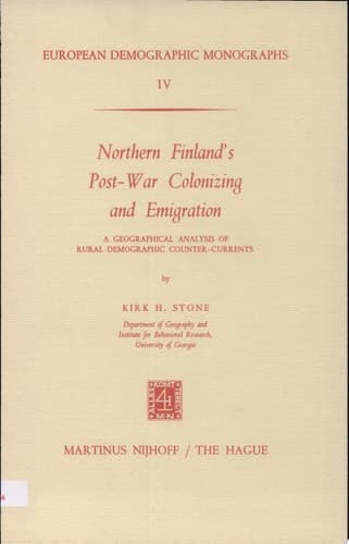 Northern Finland’s Post-War Colonizing and Emigration A Geographical Analysis of Rural Demographic Counter-Currents