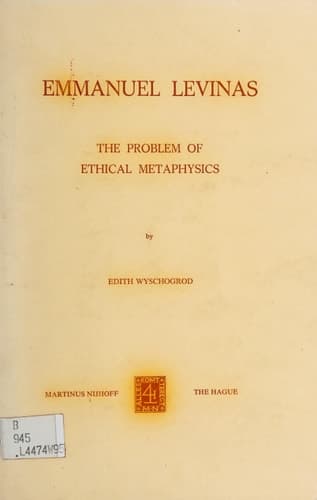 Emmanuel Levinas: The Problem of Ethical Metaphysics