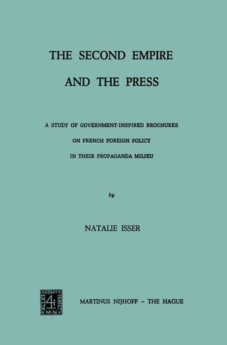 The Second Empire and the Press: A Study of Government-Inspired Brochures on French Foreign Policy in their Propaganda Milieu
